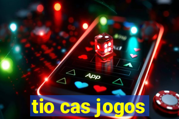 tio cas jogos